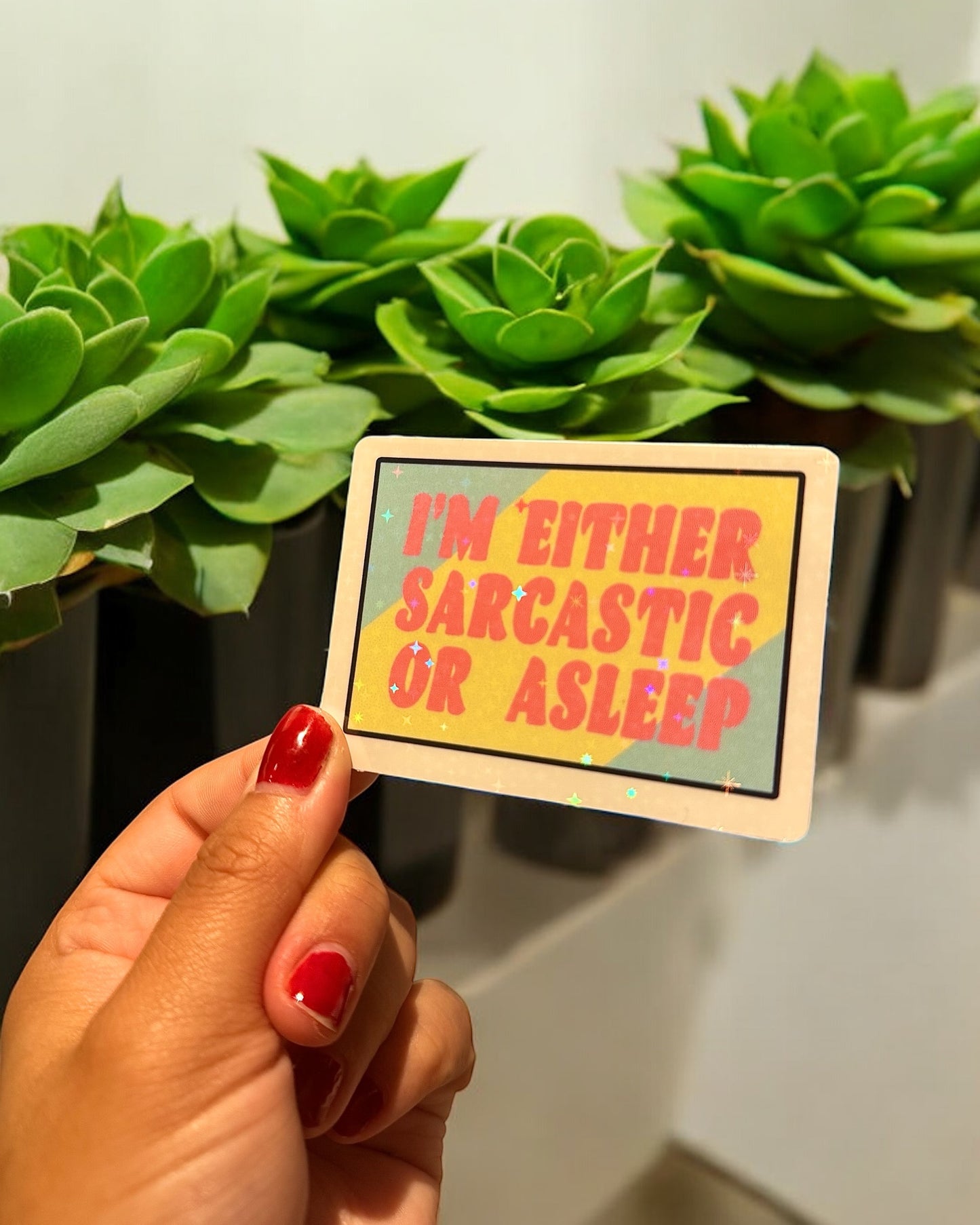 I’m Either Sarcastic Or Asleep Holographic Sticker