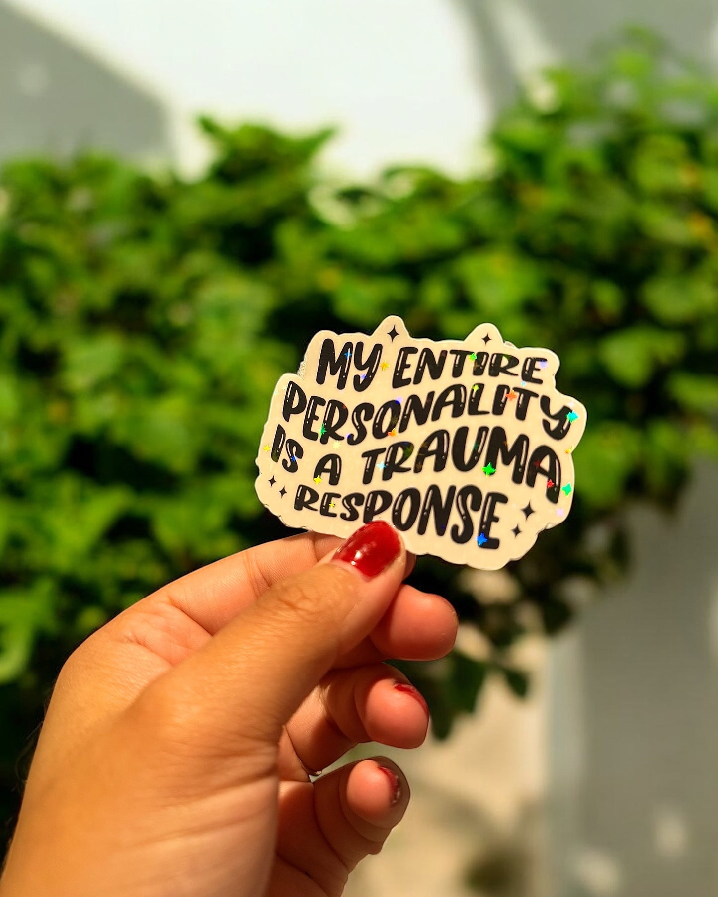 My Entire Personality Is A Trauma Response Holographic Sticker