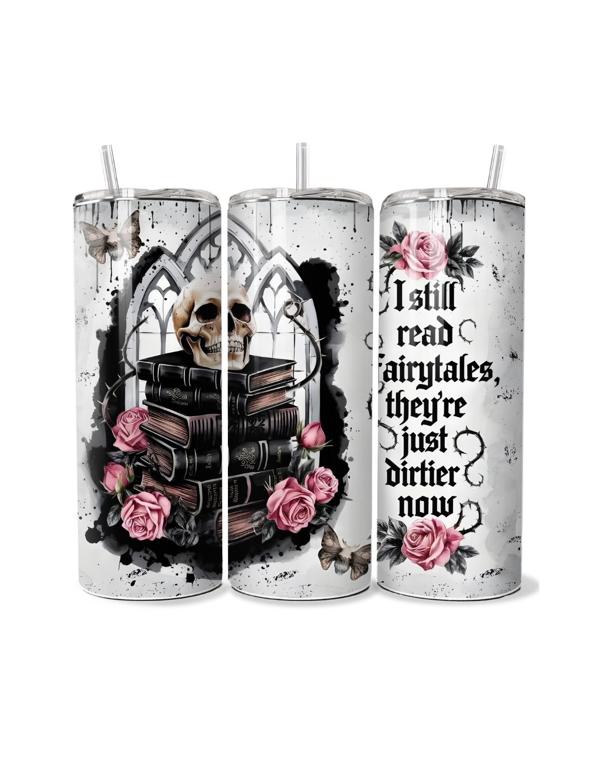 I Still Read Fairytales They're Just Dirtier Now 20oz Tumbler