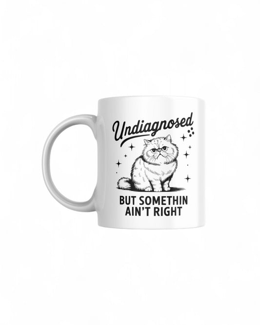 Undiagnosed But Somethin Aint Right 11oz Mug