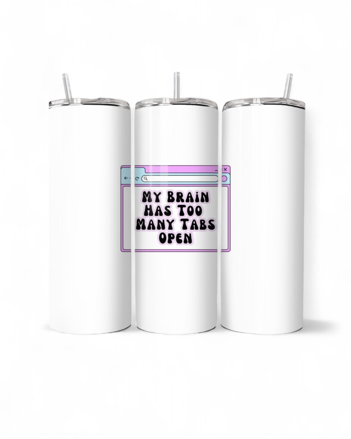 My Brain Has Too Many Tabs Open 20oz Tumbler