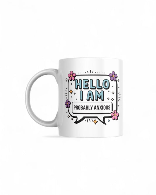 Hello I Am Probably Anxious 11oz Mug