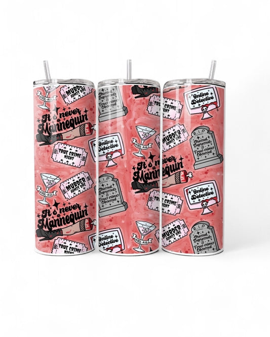 Its Never a Mannequin 20oz Tumbler