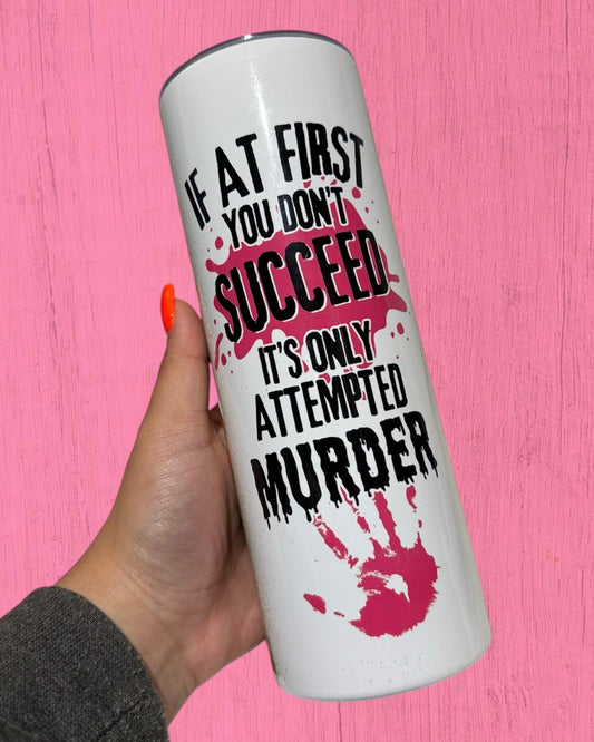 Attempted Murder 20oz Tumbler