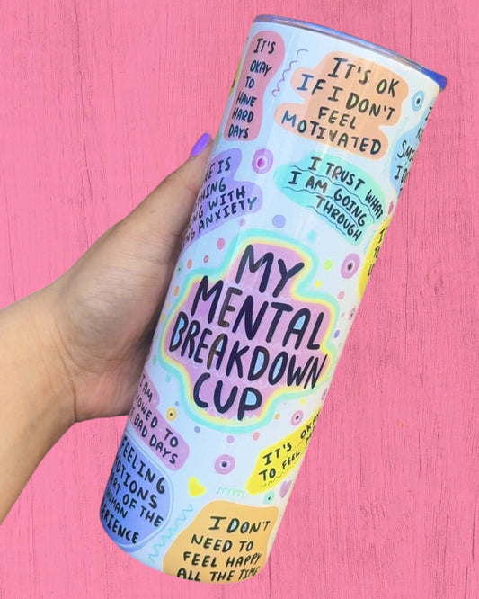 My Mental Breakdown Cup 20oz Tumbler