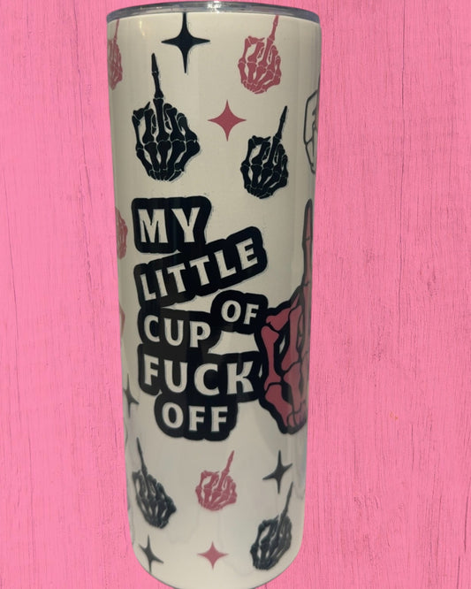 My Little Cup Of F*ck Off 20oz Tumbler