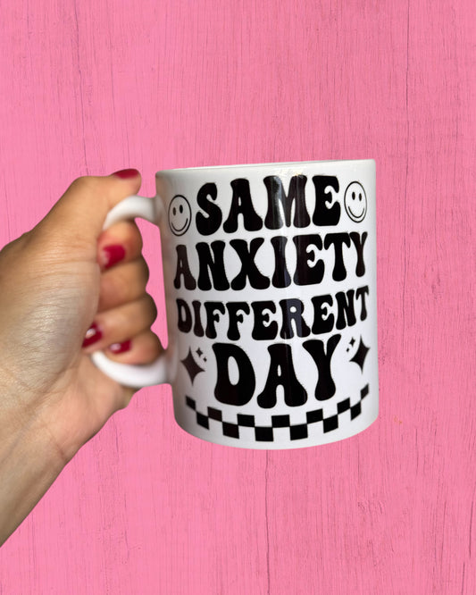 Same Anxiety, Different Day 11oz Mug