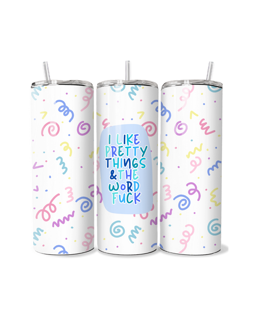 I Like Pretty Things & The Word Fuck 20oz Tumbler