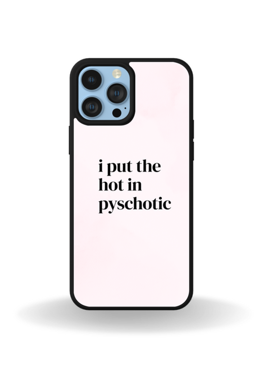 I put the hot in pyschotic Phone Case